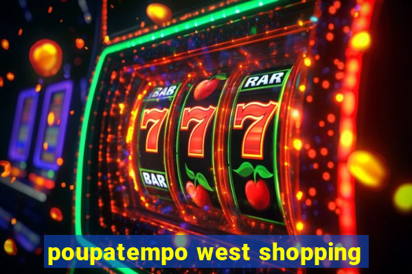 poupatempo west shopping